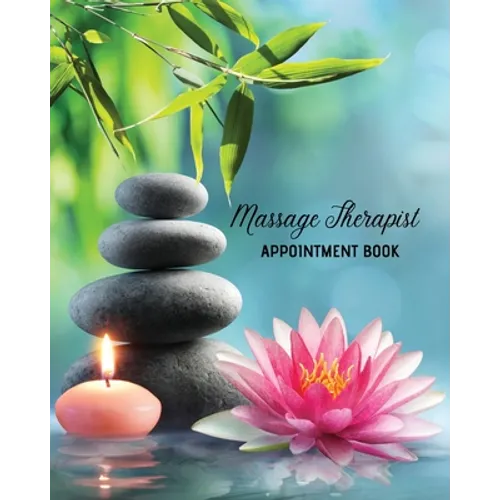 Massage Therapist Appointment Book: Therapy Log Notes, Client Planner, Record Information Organizer, Schedule, Journal - Paperback