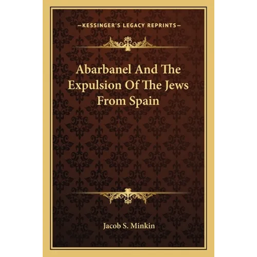 Abarbanel And The Expulsion Of The Jews From Spain - Paperback