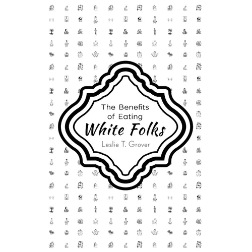 The Benefits of Eating White Folks - Paperback