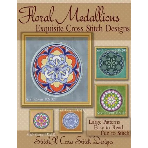 Floral Medallions Exquisite Cross Stitch designs: Five Designs for Cross Stitch in Fun Geometric Styles - Paperback