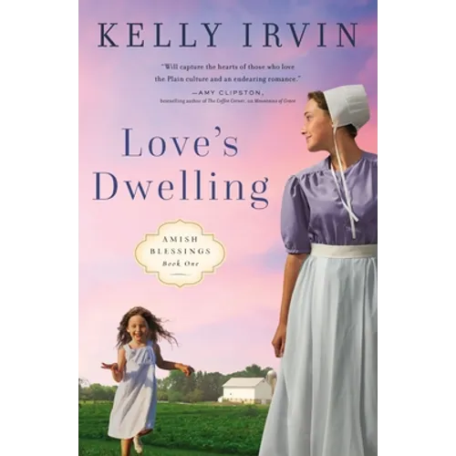 Love's Dwelling: A Heartfelt Amish Romance Filled with Faith, Family, and the Power of Love to Overcome Any Obstacle - Paperback