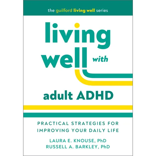 Living Well with Adult ADHD: Practical Strategies for Improving Your Daily Life - Hardcover