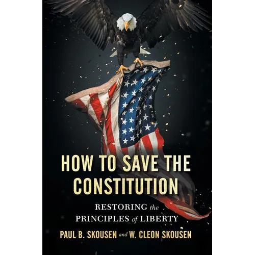 How to Save the Constitution: Restoring the Principles of Liberty - Paperback