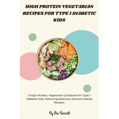 High Protein Vegetarian Recipes for Type 1 Diabetic Kids - Paperback