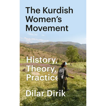 The Kurdish Women's Movement, The: History, Theory, Practice - Hardcover