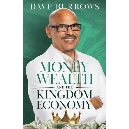 Money Wealth and the Kingdom Economy - Paperback