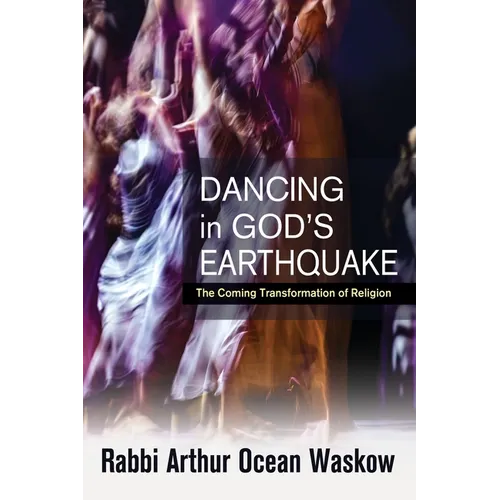 Dancing in God's Earthquake: The Coming Transformation of Religion - Paperback