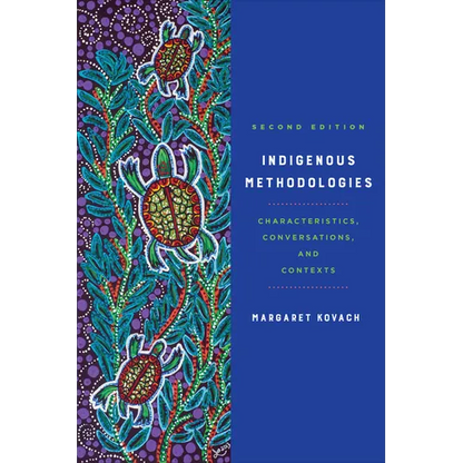 Indigenous Methodologies: Characteristics, Conversations, and Contexts, Second Edition - Paperback