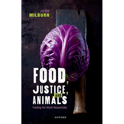 Food, Justice, and Animals: Feeding the World Respectfully - Hardcover