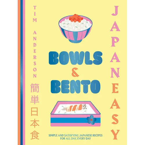 Japaneasy Bowls & Bento: Simple and Satisfying Japanese Recipes for All Day, Every Day - Hardcover