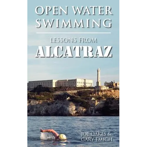 Open Water Swimming: Lessons from Alcatraz - Paperback