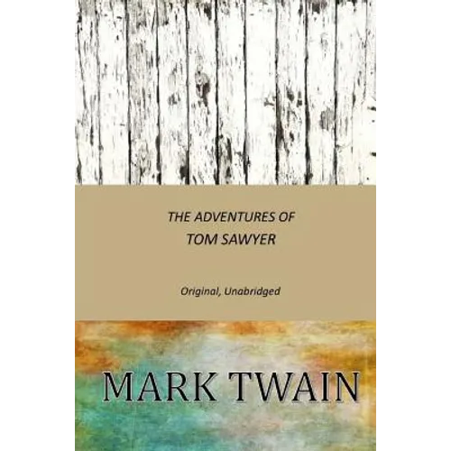 The Adventures of Tom Sawyer: Original, Unabridged - Paperback