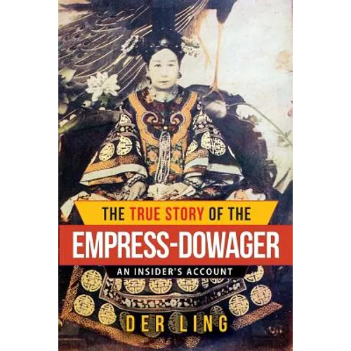 The True Story of the Empress Dowager - Paperback