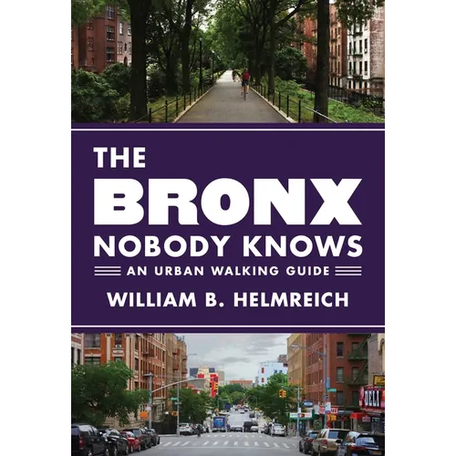 The Bronx Nobody Knows: An Urban Walking Guide - Paperback