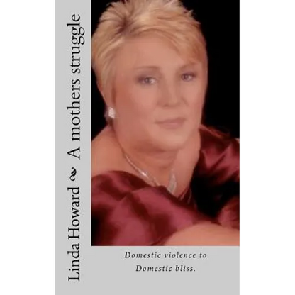 A mothers struggle: Domestic violence to Domestic bliss - Paperback