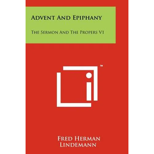 Advent And Epiphany: The Sermon And The Propers V1 - Paperback