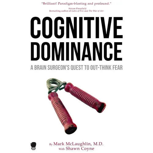 Cognitive Dominance: A Brain Surgeon's Quest to Out-Think Fear - Paperback