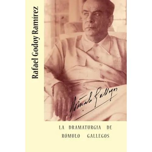 La dramaturgia de Romulo Gallegos - Paperback