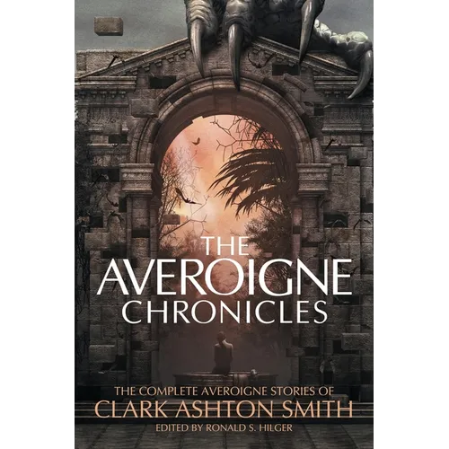 The Averoigne Chronicles: The Complete Averoigne Stories of Clark Ashton Smith - Paperback