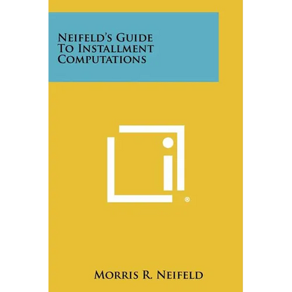 Neifeld's Guide to Installment Computations - Paperback