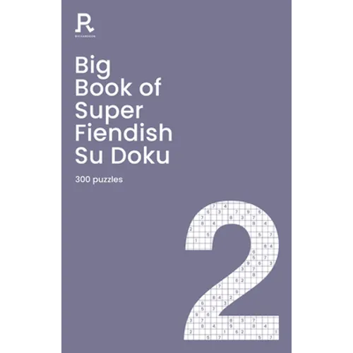 Big Book of Super Fiendish Su Doku Book 2: A Bumper Fiendish Sudoku Book for Adults Containing 300 Puzzles - Paperback