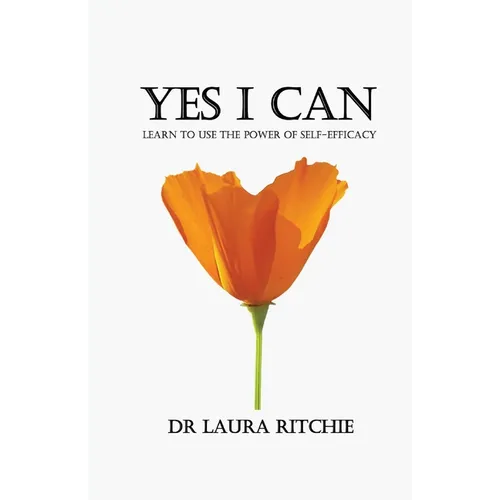 Yes I Can: Learn to use the power of self-efficacy - Paperback