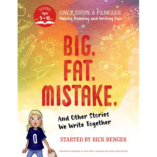 Big. Fat. Mistake. and Other Stories We Write Together: Once Upon a Pancake: For Young Storytellers - Paperback
