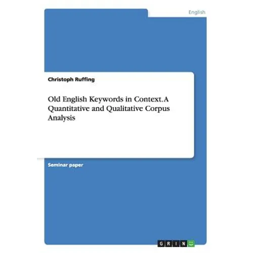 Old English Keywords in Context. A Quantitative and Qualitative Corpus Analysis - Paperback
