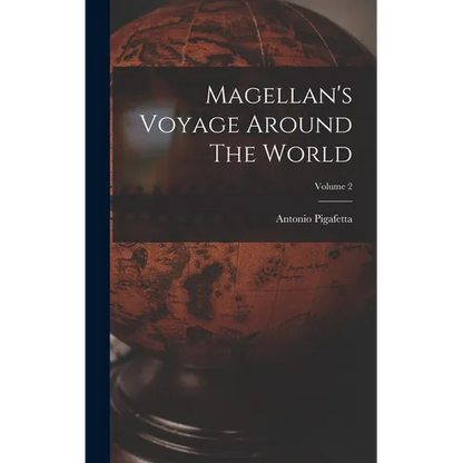 Magellan's Voyage Around The World; Volume 2 - Hardcover