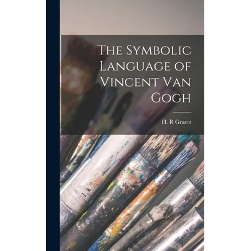 The Symbolic Language of Vincent Van Gogh - Hardcover