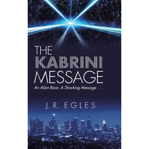 The Kabrini Message: An Alien Race. a Shocking Message . . . - Hardcover