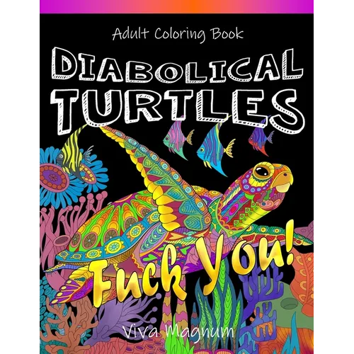 Diabolical Turtles: Swear Word Adult Coloring Book for Stress Relief and Relaxation - Paperback