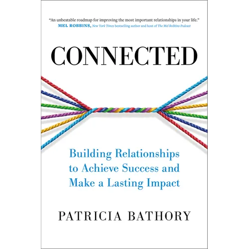 Connected: Building Relationships to Achieve Success and Make a Lasting Impact - Hardcover