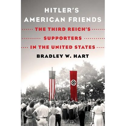 Hitler's American Friends: The Third Reich's Supporters in the United States - Paperback