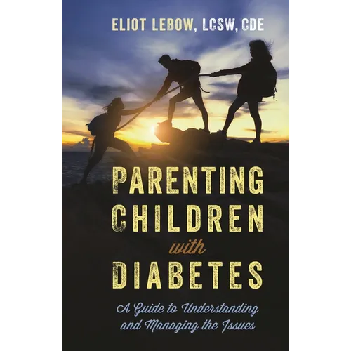 Parenting Children with Diabetes: A Guide to Understanding and Managing the Issues - Paperback
