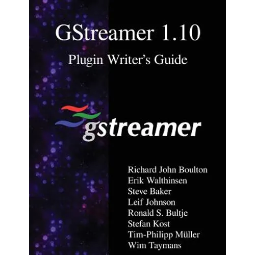 GStreamer 1.10 Plugin Writer's Guide - Paperback