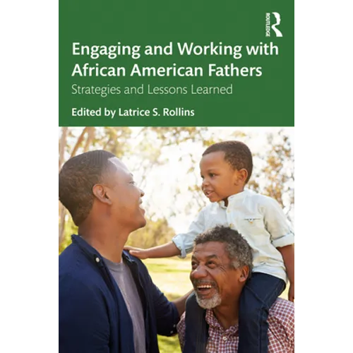 Engaging and Working with African American Fathers: Strategies and Lessons Learned - Paperback