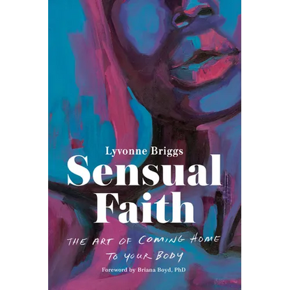 Sensual Faith: The Art of Coming Home to Your Body - Paperback