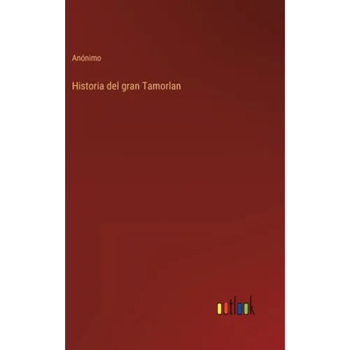 Historia del gran Tamorlan - Hardcover