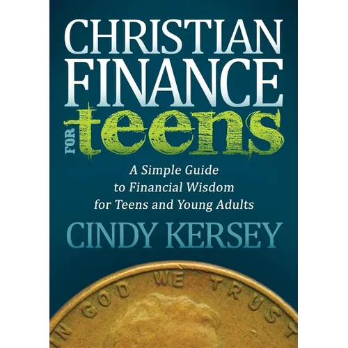 Christian Finance for Teens: A Simple Guide to Financial Wisdom for Teens and Young Adults - Paperback