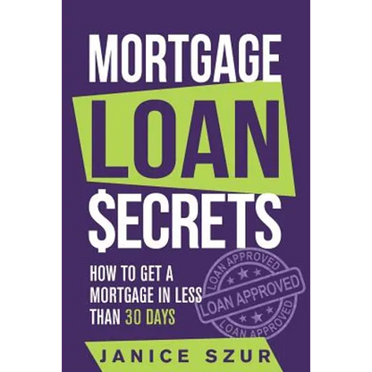 Mortgage Loan Secrets: How to get a Mortgage in Less than 30 days - Paperback