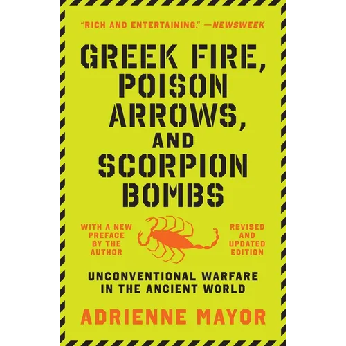 Greek Fire, Poison Arrows, and Scorpion Bombs: Unconventional Warfare in the Ancient World - Paperback