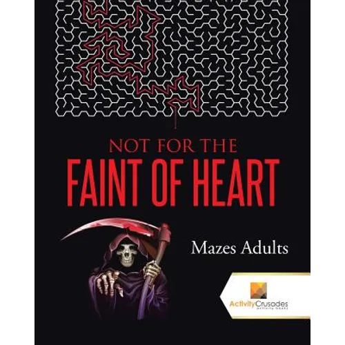 Not For the Faint of Heart: Mazes Adults - Paperback