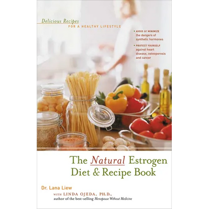 The Natural Estrogen Diet and Recipe Book: Delicious Recipes for a Healthy Lifestyle - Paperback