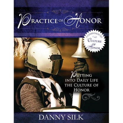 The Practice of Honor: Putting Into Daily Life the Culture of Honor - Paperback