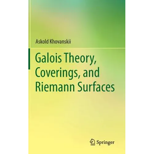 Galois Theory, Coverings, and Riemann Surfaces - Hardcover