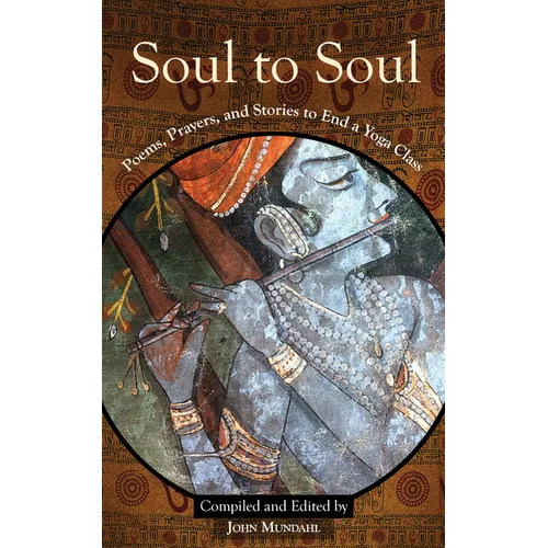 Soul to Soul: Poems, Prayers and Stories to End a Yoga Class - Paperback