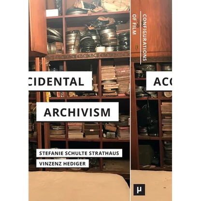 Accidental Archivism: Shaping Cinema's Futures with Remnants of the Past - Paperback