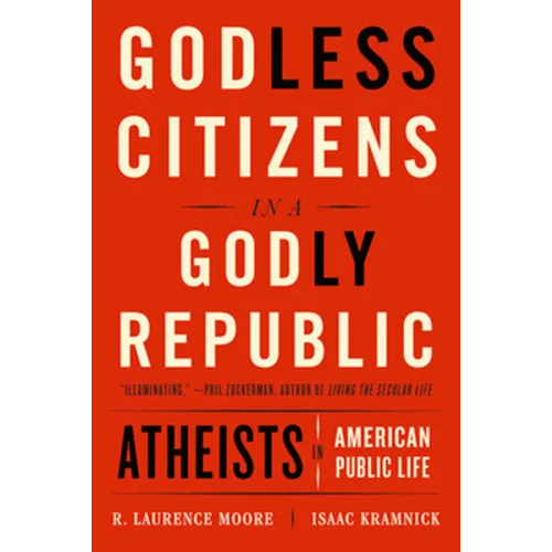 Godless Citizens in a Godly Republic: Atheists in American Public Life - Paperback