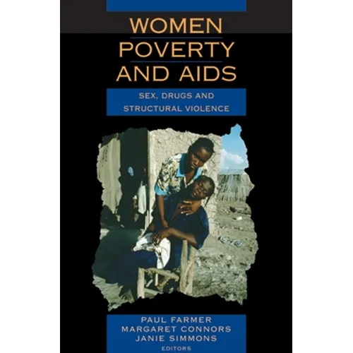 Women, Poverty, and AIDS: Sex, Drugs, and Structural Violence - Paperback
